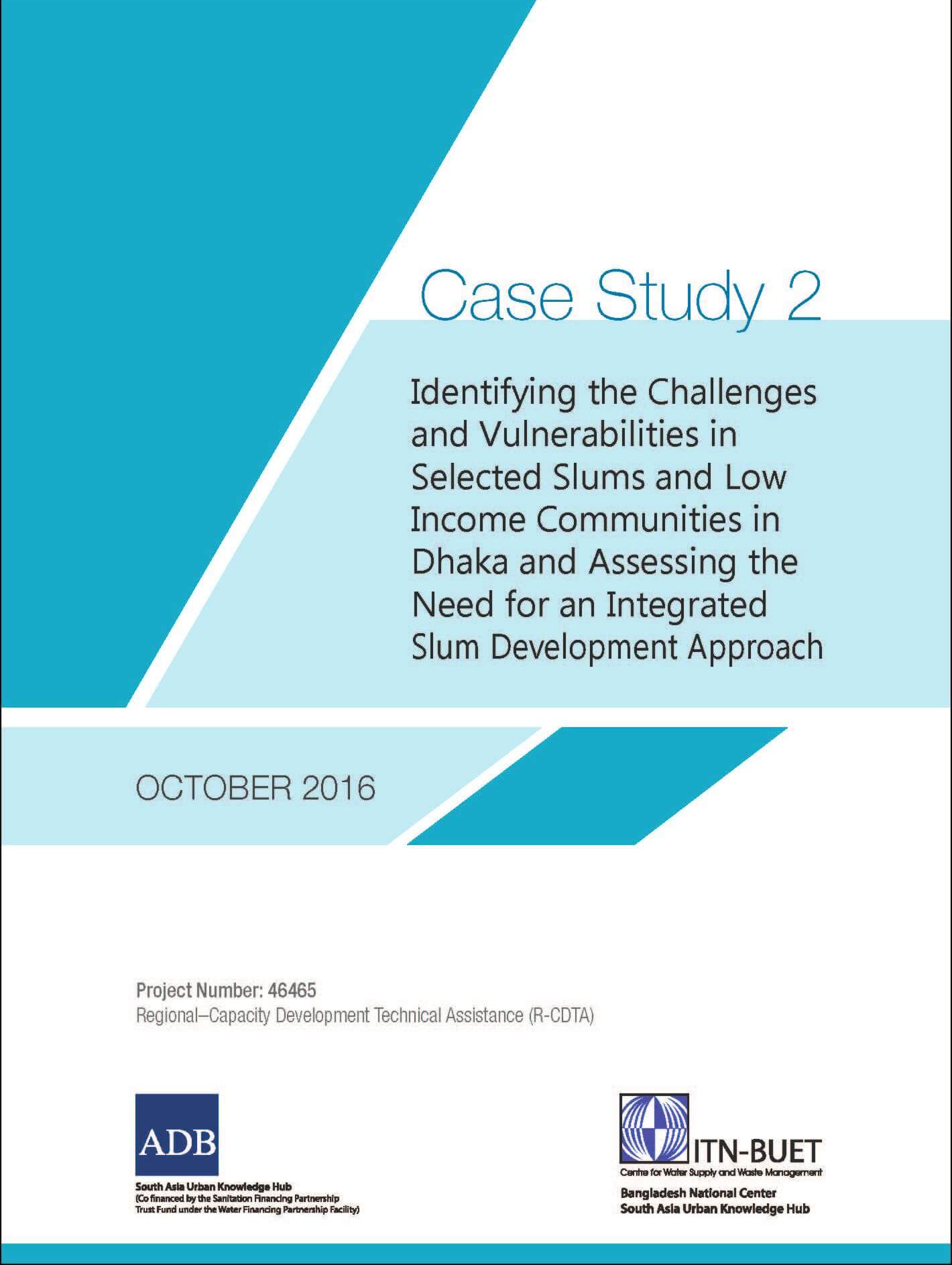 Case Study: Identifying the Challenges and Vulnerabilities in Selected Slums and Low Income Communities in Dhaka and Assessing the Need for an Integrated Slum Development Approach