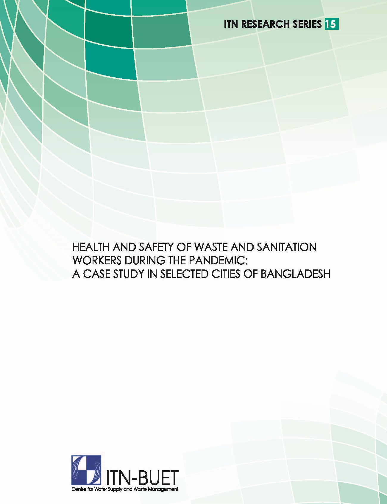 Health and Safety of Waste and Sanitation Workers during the Pandemic: A Case Study in Selected Cities of Bangladesh