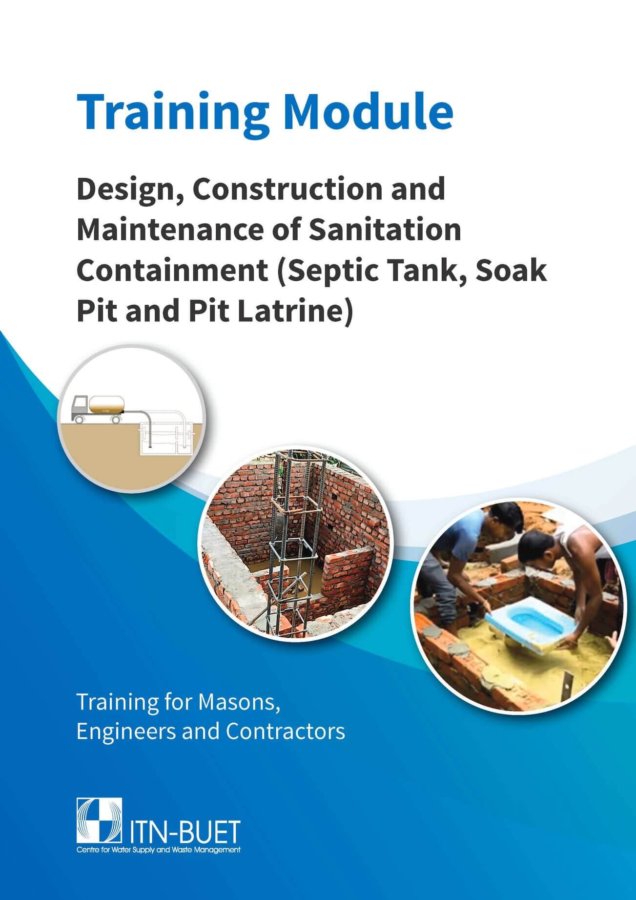 Training Module on Design, Construction and Maintenance of Sanitation Containment (Septic Tank, Soak Pit and Pit Latrine)